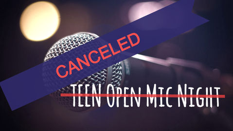 TEEN Open Mic Night, Friday July 17th has been canceled.